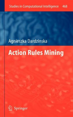Könyv Action Rules Mining Agnieszka Dardzinska