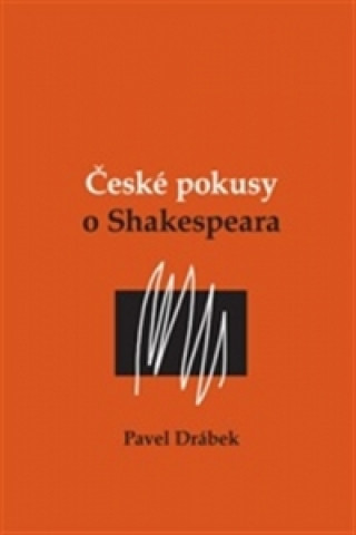 Kniha ČESKÉ POKUSY O SHAKESPEARA Pavel Drábek