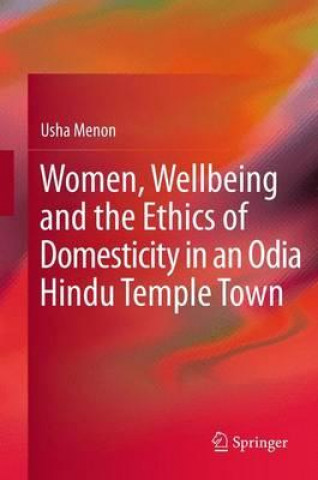 Βιβλίο Women, Wellbeing, and the Ethics of Domesticity in an Odia Hindu Temple Town Usha Menon