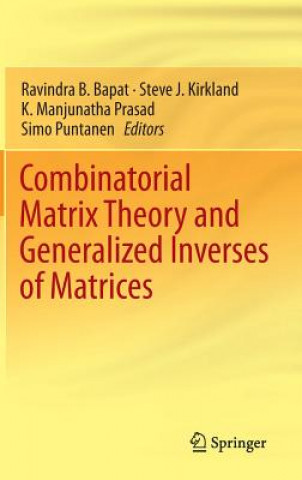 Könyv Combinatorial Matrix Theory and Generalized Inverses of Matrices Ravindra B Bapat