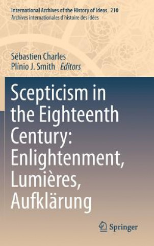 Kniha Scepticism in the Eighteenth Century: Enlightenment, Lumieres, Aufklarung Sébastien Charles