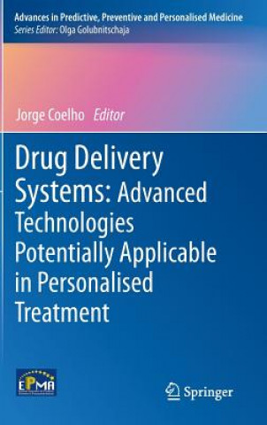 Könyv Drug Delivery Systems: Advanced Technologies Potentially Applicable in Personalised Treatment Jorge Coelho