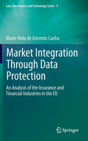 Kniha Market Integration Through Data Protection Mario Viola De Azevedo Cunha