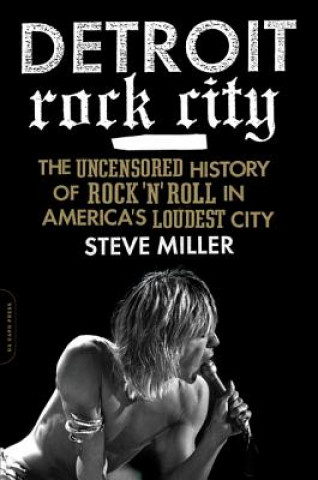 Book Detroit Rock City Steven J Miller