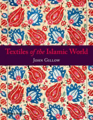 Book Textiles of the Islamic World John Gillow