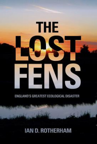 Kniha Lost Fens Ian D Rotherham