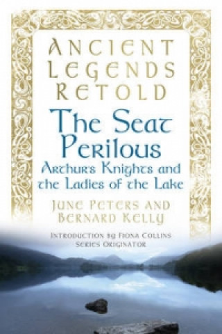 Knjiga Ancient Legends Retold: The Seat Perilous Bernard Kelly