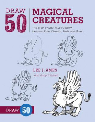 Kniha Draw 50 Magical Creatures Lee Ames