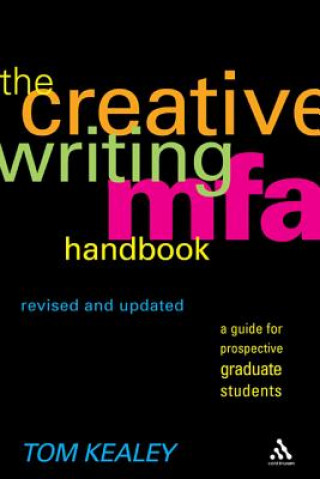 Carte Creative Writing MFA Handbook, Revised and Updated Edition Tom Kealey