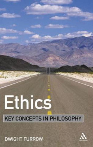 Könyv Ethics: Key Concepts in Philosophy Dwight Furrow