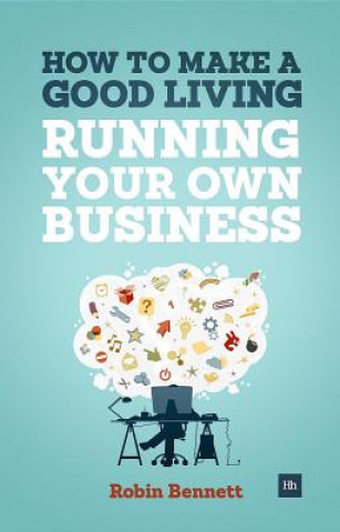 Kniha How to Make a Good Living Running Your Own Business Robin Bennett