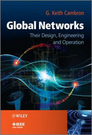 Könyv Global Networks - Engineering, Operations and Design G Keith Cambron