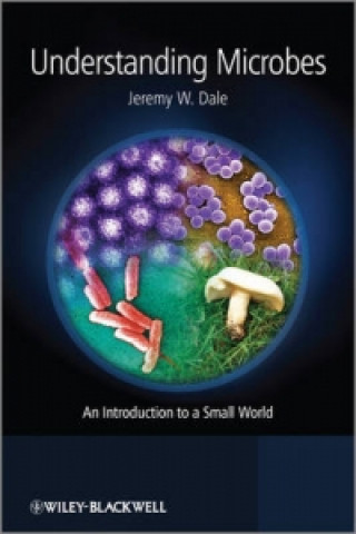 Kniha Understanding Microbes - An Introduction to a Small World Jeremy W Dale