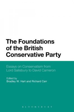 Książka Foundations of the British Conservative Party Bradley W Hart