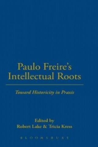 Carte Paulo Freire's Intellectual Roots Robert Lake