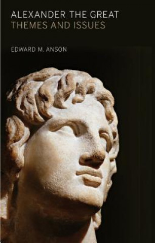 Könyv Alexander the Great Edward M Anson
