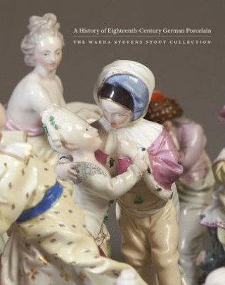Carte History of Eighteenth-Century German Porcelain Christina Nelson