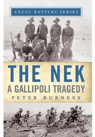 Kniha Nek: A Gallipoli Tragedy Peter Burness