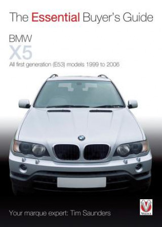 Kniha Essential Buyers Guide BMW X5 All First Generation(E53) Models 1999 to  2006 Tim Saunders