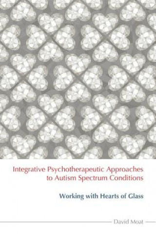 Książka Integrative Psychotherapeutic Approaches to Autism Spectrum Conditions David Moat