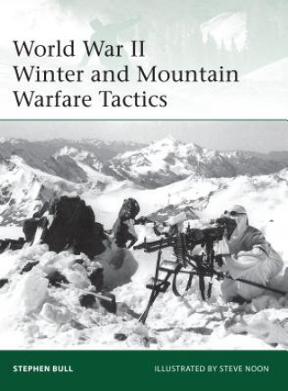 Kniha World War II Winter and Mountain Warfare Tactics Stephen Bull