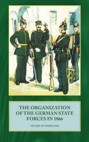 Książka Organization of the German State Forces in 1866 Stuart Sutherland