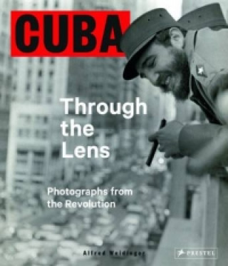 Kniha Cuba Through the Lens Alfred Weidinger