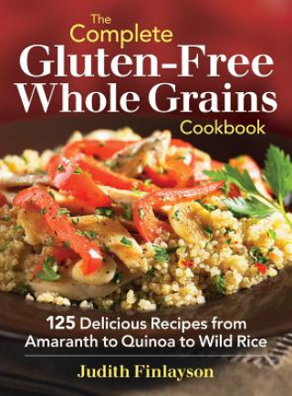 Kniha Complete Gluten-Free Whole Grains Cookbook Judith Finlayson