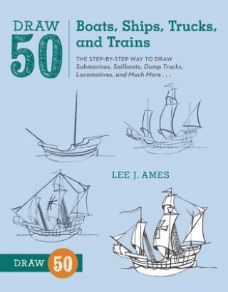 Carte Draw 50 Boats, Ships, Trucks, and Trains Lee Ames