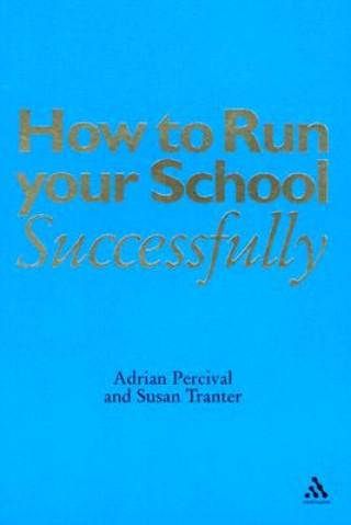 Carte How to Run Your School Successfully Adrian Percival