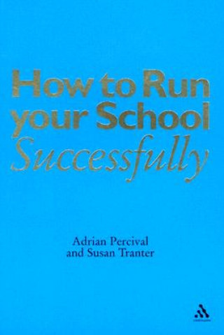 Knjiga How to Run Your School Successfully Adrian Percival