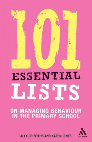 Carte 101 Essential Lists on Managing Behaviour in the Primary School Alex Griffiths