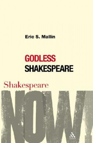 Kniha Godless Shakespeare Eric S Mallin