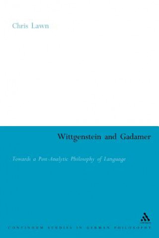 Kniha Wittgenstein and Gadamer Chris Lawn