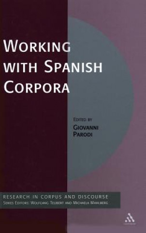 Könyv Working with Spanish Corpora Giovanni Parodi