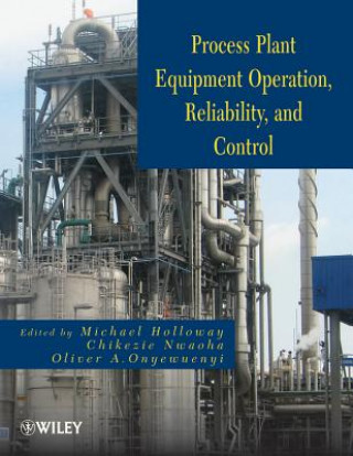 Книга Process Plant Equipment - Operation, Control and Reliability Michael Holloway