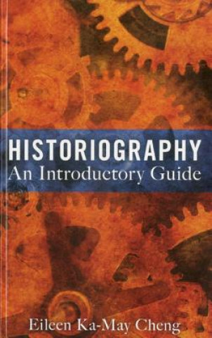 Книга Historiography: An Introductory Guide Eileen Ka May Cheng