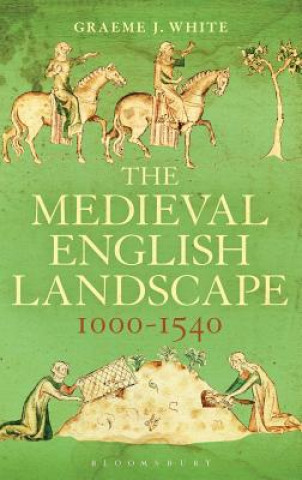 Carte Medieval English Landscape, 1000-1540 Graeme J White