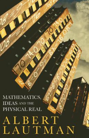 Livre Mathematics, Ideas and the Physical Real Albert Lautman