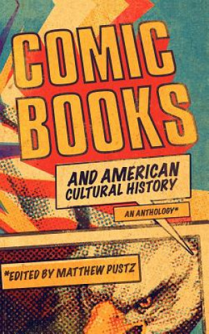Kniha Comic Books and American Cultural History Matthew Pustz