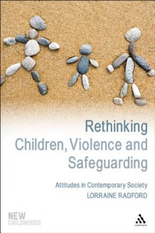 Carte Rethinking Children, Violence and Safeguarding Lorraine Radford