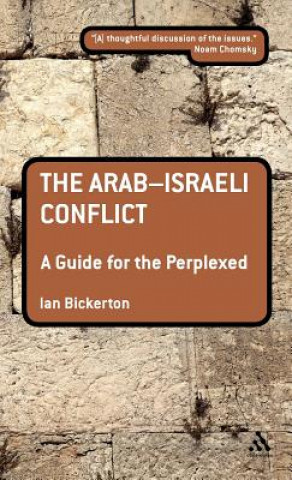 Carte Arab-Israeli Conflict: A Guide for the Perplexed Ian J Bickerton