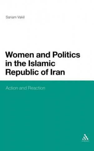 Könyv Women and Politics in the Islamic Republic of Iran Sanam Vakil