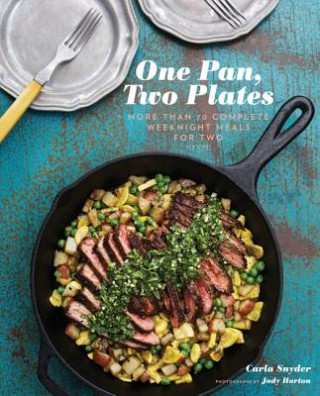 Книга One Pan, Two Plates: More Than 70 Complete Weeknight Meals for Two Carla Snyder