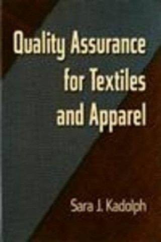Kniha Quality Assurance for Textiles and Apparel Sara J. Kadolph