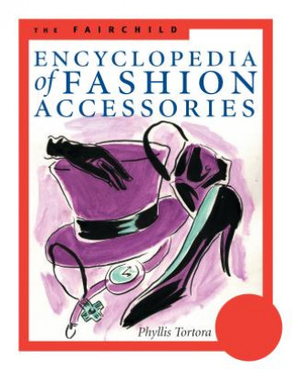 Kniha Fairchild Encyclopedia of Fashion Accessories Phyllis G. Tortora