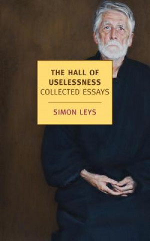 Kniha Hall Of Uselessness Simon Leys