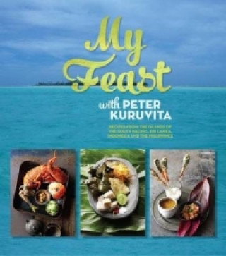 Könyv My Feast with Peter Kuruvita Peter Kuruvita