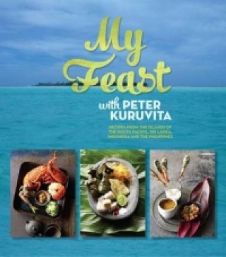 Livre My Feast with Peter Kuruvita Peter Kuruvita