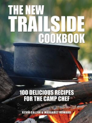 Könyv New Trailside Cookbook: 100 Delicious Recipes for the Camp Chef Kevin Callan